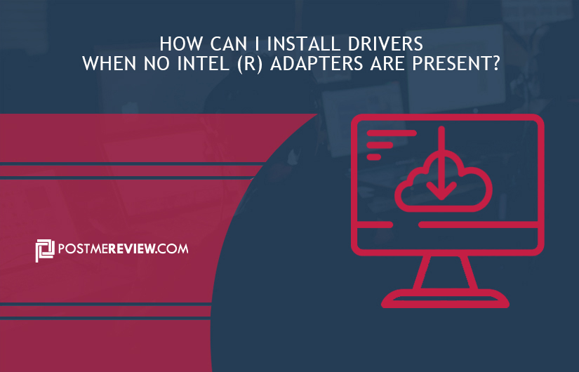 How Can I Install Drivers When No Intel (R) Adapters Are Present?