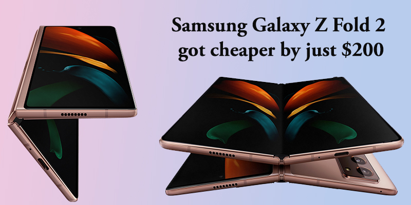 Samsung Galaxy Z Fold 2 got cheaper by just $200